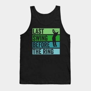 Last Swing Before The Ring Tank Top